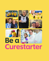 A collage with the text 'Be a Curestarter' and a compilation of images of Worldwide Cancer Research supporters, fundraisers, and researchers